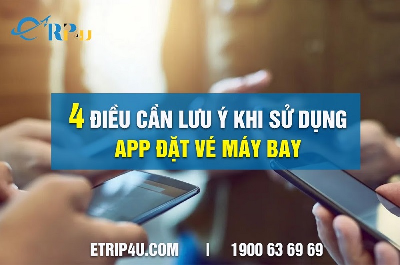 4 Điều cần lưu ý khi sử dụng app đặt vé máy bay 4 Điều cần lưu ý khi sử dụng app đặt vé máy bay