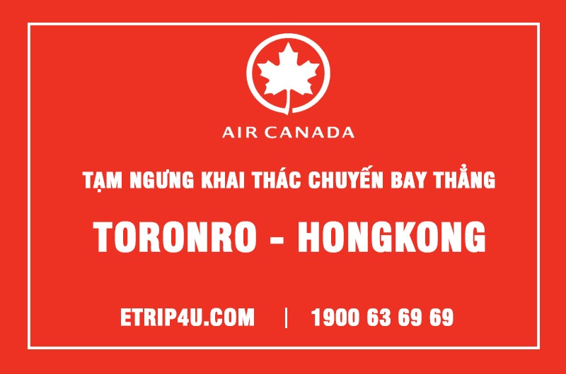 Air Canada tạm ngưng khai thác chuyến bay thẳng Toronro - HongKong