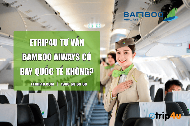 Bamboo Airways có bay quốc tế không? Bamboo Airways có bay quốc tế không?