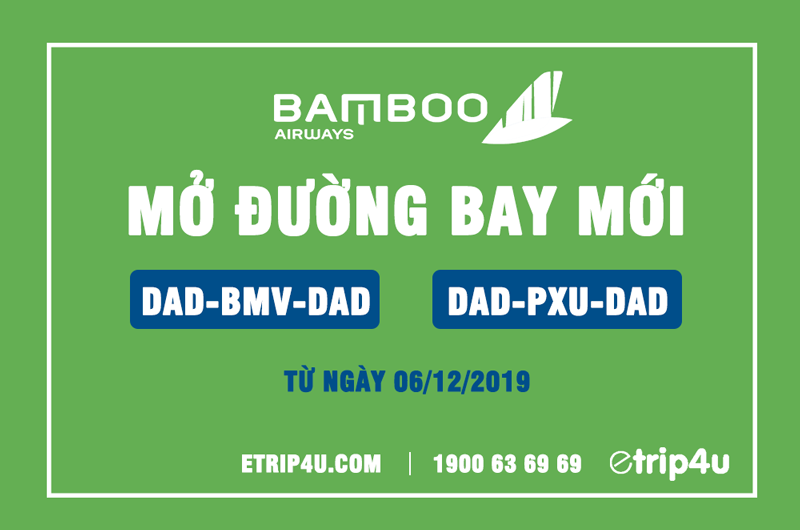 Bamboo Airways mở đường bay DAD-BMV-DAD và DAD-PXU-DAD Bamboo Airways mở đường bay DAD-BMV-DAD và DAD-PXU-DAD