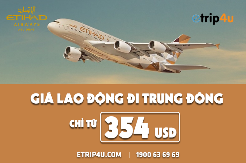 Bảng giá lao động đi Trung Đông từ Etidad Airways Bảng giá lao động đi Trung Đông từ Etidad Airways