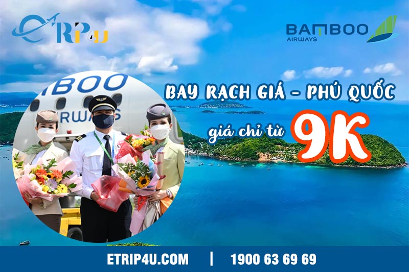 Bay Rạch Giá - Phú Quốc giá chỉ từ 9K cùng Bamboo Airways Bay Rạch Giá - Phú Quốc giá chỉ từ 9K cùng Bamboo Airways