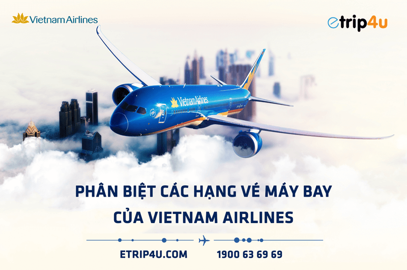 Ph&acirc;n biệt c&aacute;c hạng v&eacute; m&aacute;y bay Vietnam Airlines