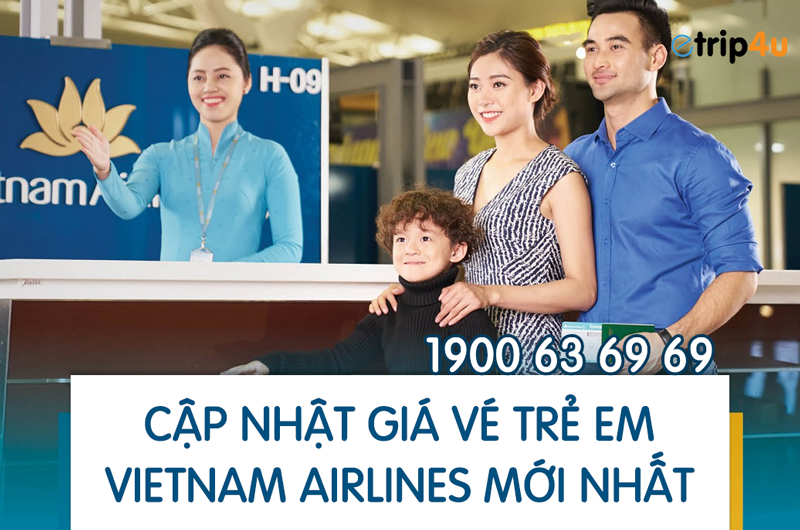 Cập nhật giá vé trẻ em Vietnam Airlines mới nhất Cập nhật giá vé trẻ em Vietnam Airlines mới nhất