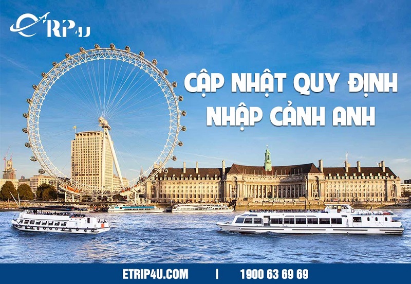 Cập nhật quy định nhập cảnh Anh Cập nhật quy định nhập cảnh Anh