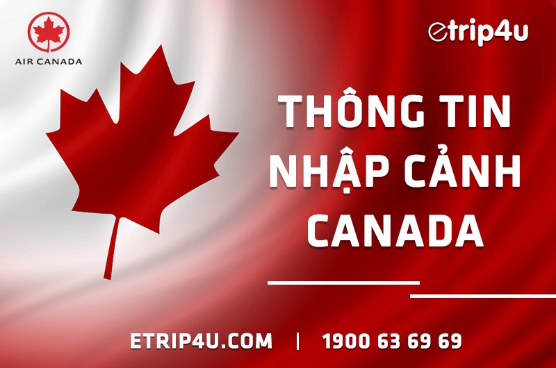 Cập nhật thông tin nhập cảnh vào Canada Cập nhật thông tin nhập cảnh vào Canada