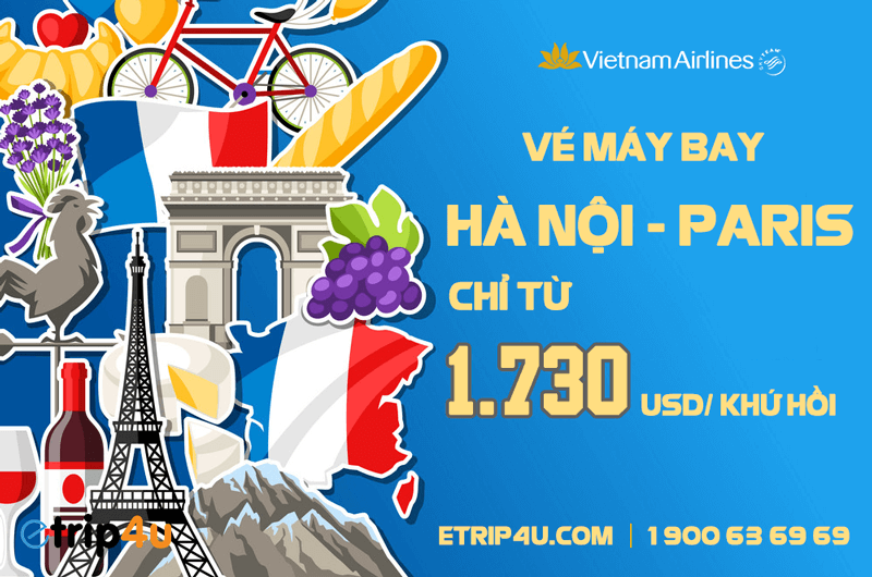 Cập nhật: V&eacute; m&aacute;y bay H&agrave; Nội &ndash; Paris gi&aacute; chỉ từ 1730 USD khứ hồi