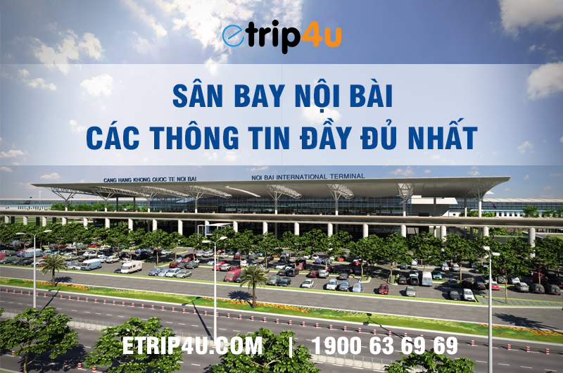 Cùng Etrip4u tìm hiểu chi tiết về sân bay Nội Bài