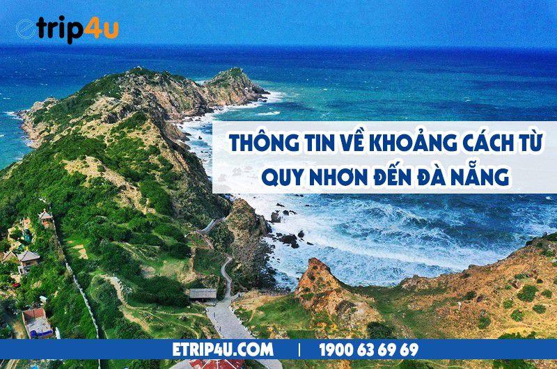 Cùng Etrip4u tìm hiều về khoảng cách từ Quy Nhơn đi Đà Nẵng Cùng Etrip4u tìm hiều về khoảng cách từ Quy Nhơn đi Đà Nẵng