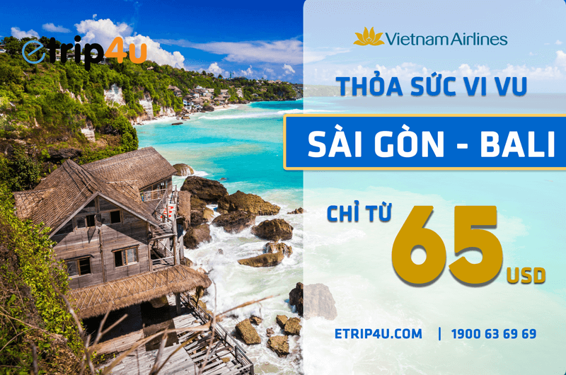Cùng Vietnam Airlines thỏa sức vi vu Sài Gòn – Bali với giá vé chỉ từ 65 USD