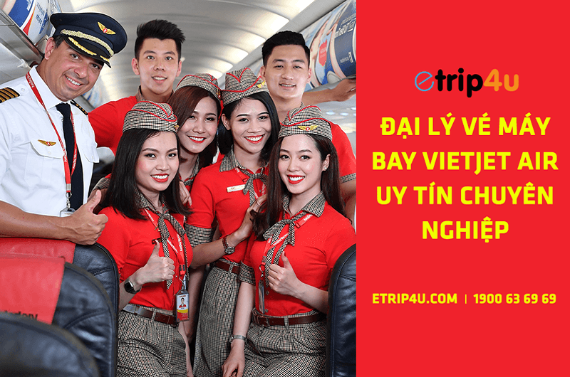 Etrip4u - Đại lý vé máy bay Vietjet Air uy tín, chuyên nghiệp
