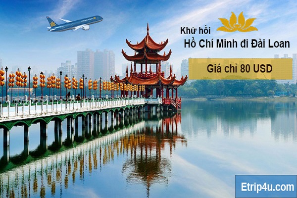 Đặt vé máy bay Hồ Chí Minh đi Đài Loan khứ hồi chỉ 80 USD