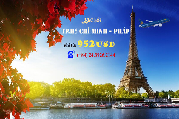 Đặt vé máy bay khứ hồi tp.Hồ Chí Minh – Pháp chỉ từ 952 USD