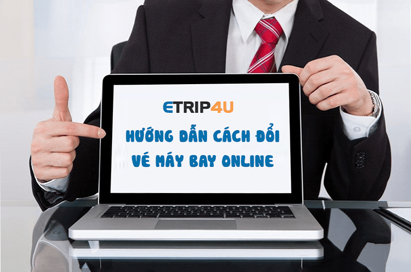 Đổi vé máy bay online dễ hay khó ? Đổi vé máy bay online dễ hay khó ?