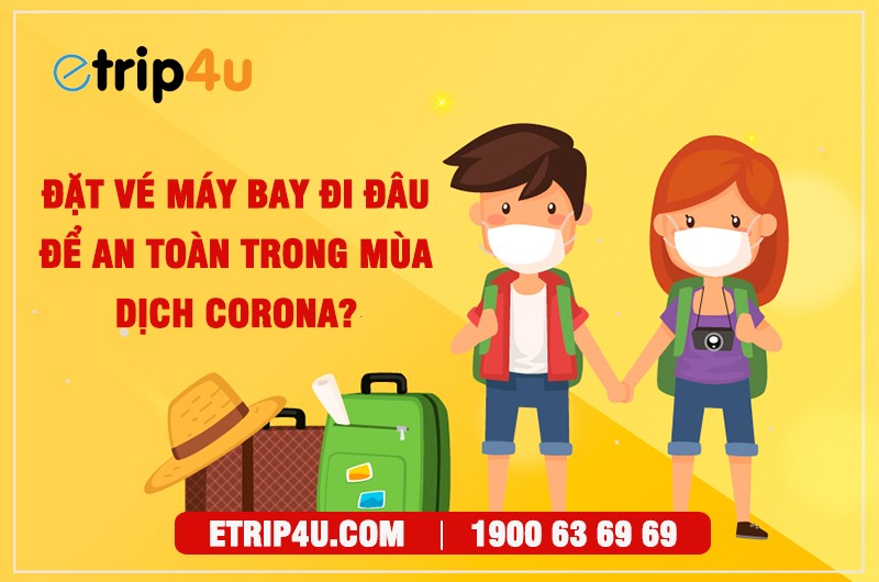 Du lịch ở đâu để an toàn trong mùa dịch Corona Du lịch ở đâu để an toàn trong mùa dịch Corona