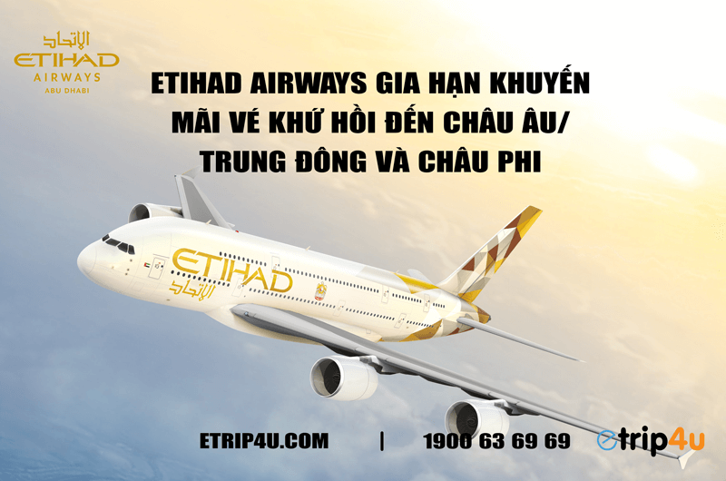 Etihad Airways gia hạn khuyến mãi vé khứ hồi đến Châu Âu/ Trung Đông và Châu Phi