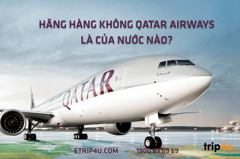 Qatar Airways l&agrave; của nước n&agrave;o