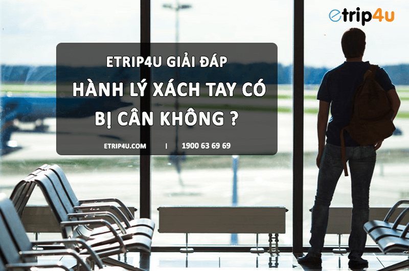 Vnbuy giải đáp: Hành lý xách tay có bị cân không ? Vnbuy giải đáp: Hành lý xách tay có bị cân không ?