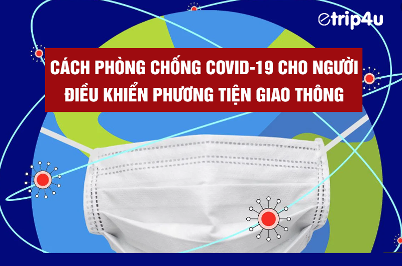 Hướng dẫn cách phòng tránh Covid-19 cho người điều khiển phương tiện giao thông Hướng dẫn cách phòng tránh Covid-19 cho người điều khiển phương tiện giao thông