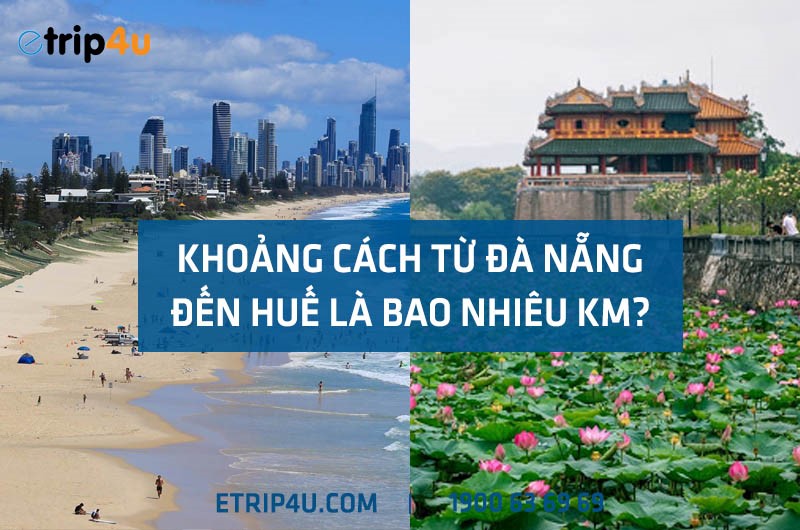 Khoảng cách từ Đà Nẵng đến Huế bao nhiêu km? Khoảng cách từ Đà Nẵng đến Huế bao nhiêu km?