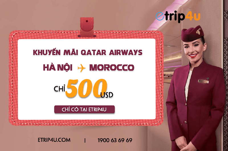 Chỉ có tại Etrip: Khuyến mãi đặc biệt hành trình Việt Nam – Morocco chỉ 500 USD Chỉ có tại Etrip: Khuyến mãi đặc biệt hành trình Việt Nam – Morocco chỉ 500 USD