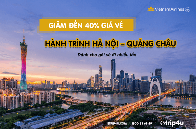 Khuyến mãi Vietnam Airlines: Giảm đến 40% giá vé hành trình Hà Nội – Quảng Châu