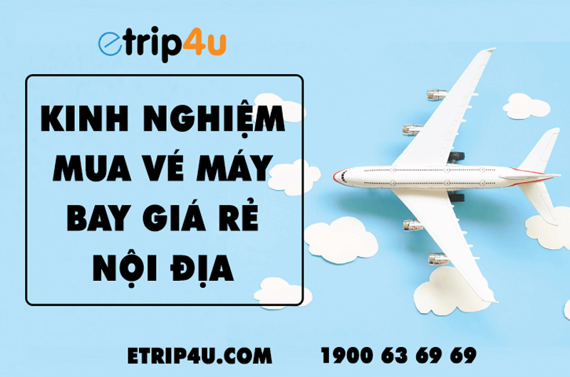 Kinh nghiệm mua vé máy bay giá rẻ nội địa Kinh nghiệm mua vé máy bay giá rẻ nội địa
