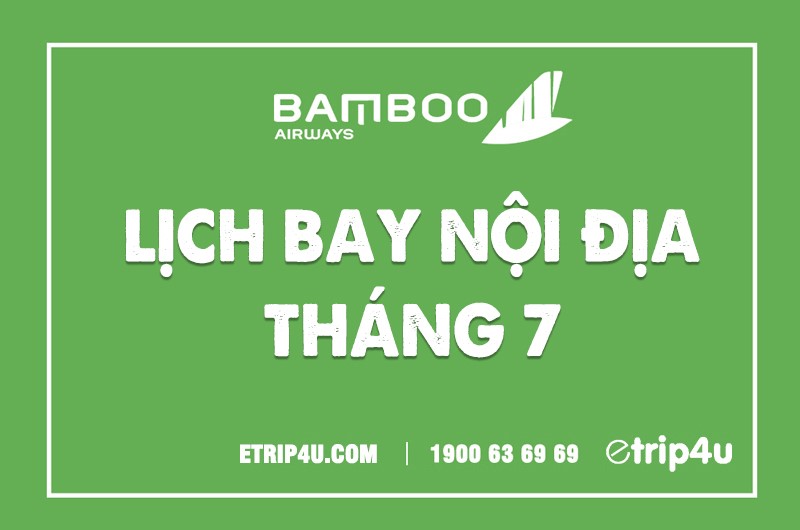 Lịch bay nội địa tháng 7 Bamboo Airways Lịch bay nội địa tháng 7 Bamboo Airways