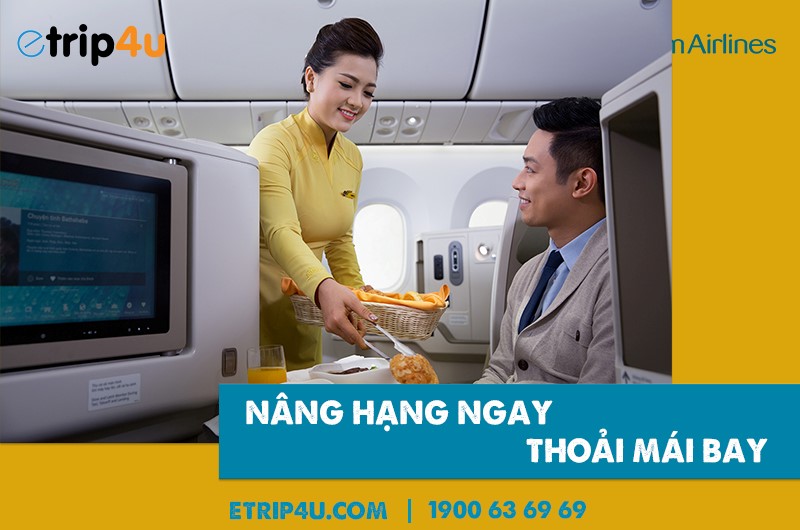 Nâng hạng ngay thoải mái bay cùng Vietnam Airlines