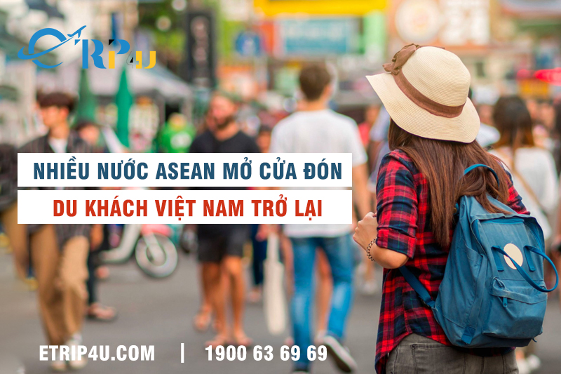 Nhiều nước Asean mở cửa chào đón du khách Việt Nam trở lại Nhiều nước Asean mở cửa chào đón du khách Việt Nam trở lại