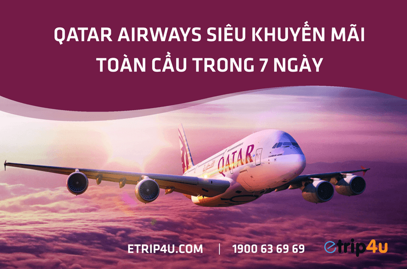 Qatar Airways siêu khuyến mãi toàn cầu chỉ trong 7 ngày