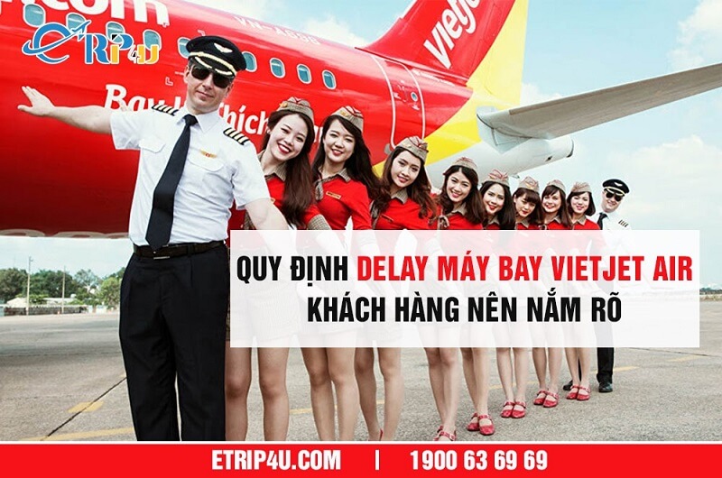 Quy định delay m&aacute;y bay Vietjet Air kh&aacute;ch h&agrave;ng n&ecirc;n nắm r&otilde;