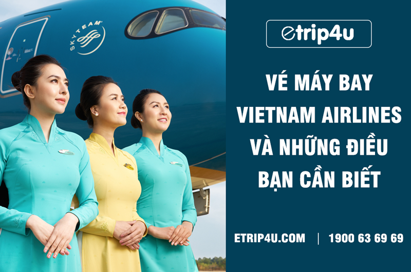 Thông tin về vé máy bay Vietnam Airlines Thông tin về vé máy bay Vietnam Airlines