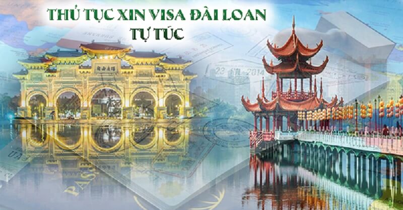 Thủ tục xin visa Đài Loan tự túc cập nhật 15/10/2019 Thủ tục xin visa Đài Loan tự túc cập nhật 15/10/2019