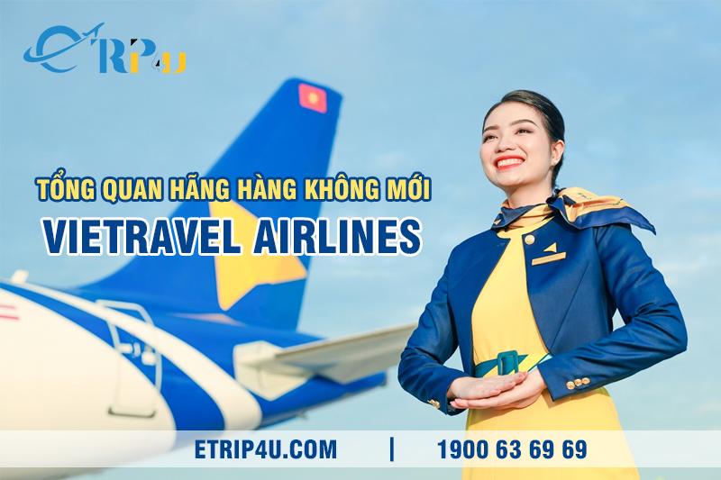 Tổng quan hãng hàng không mới Vietravel Airlines Tổng quan hãng hàng không mới Vietravel Airlines
