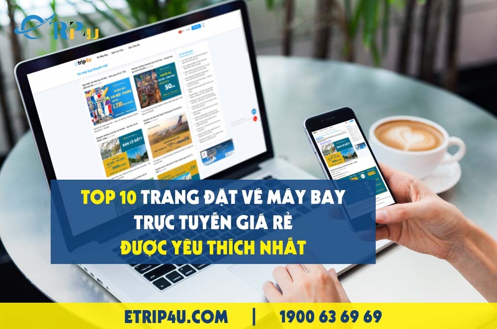 Top 10 trang đặt vé máy bay trực tuyến giá rẻ được yêu thích nhất Top 10 trang đặt vé máy bay trực tuyến giá rẻ được yêu thích nhất