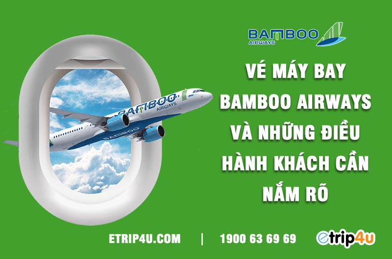 Vé máy bay Bamboo Airways và những điều hành khách cần nắm rõ Vé máy bay Bamboo Airways và những điều hành khách cần nắm rõ