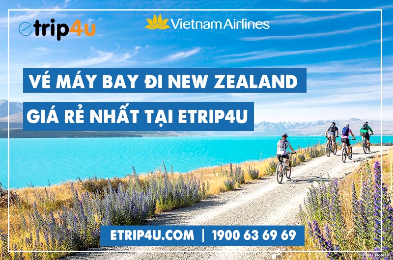 Vé máy bay đi New Zealand giá rẻ Vé máy bay đi New Zealand giá rẻ