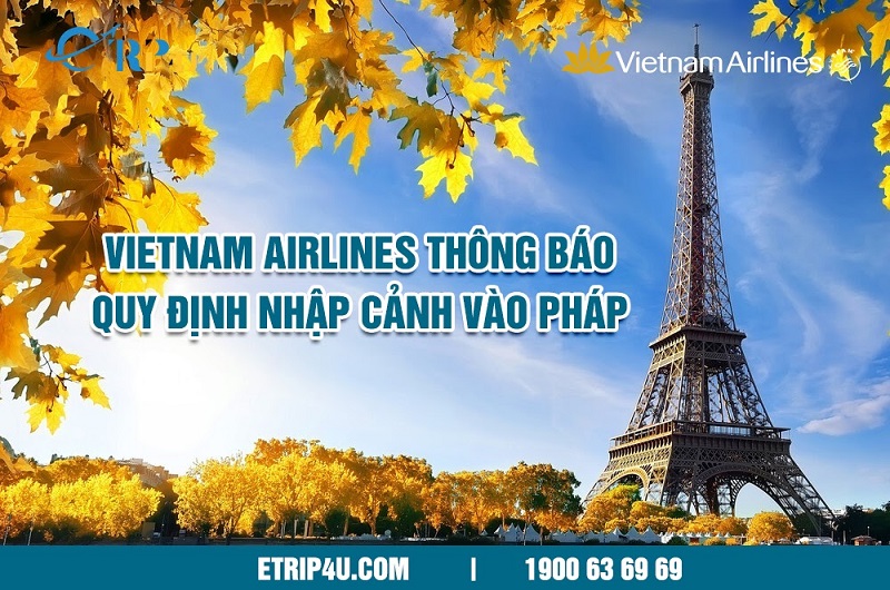 Vietnam Airlines cập nhật quy định nhập cảnh Pháp mới nhất Vietnam Airlines cập nhật quy định nhập cảnh Pháp mới nhất